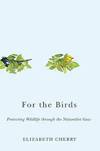 For the Birds: Protecting Wildlife through the Naturalist Gaze