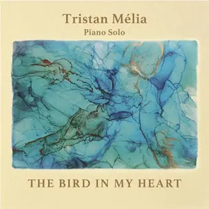 Tristan Mélia - The Bird in My Heart (2026)