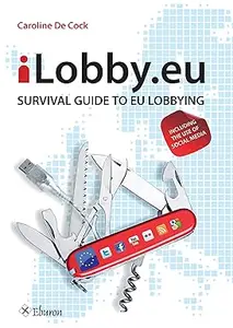 ilobby.eu: Survival Guide to EU Lobbying, including the Use of Social Media