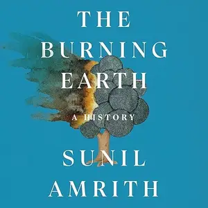 The Burning Earth: A History [Audiobook]