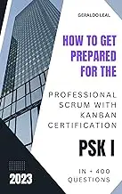 How to get prepared for the Professional Scrum with Kanban Certification (PSK I) in + 400 questions (Portuguese Edition)