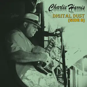 Charlie Harris - DIGITAL DUST (SIDE B) (2024) [Official Digital Download]