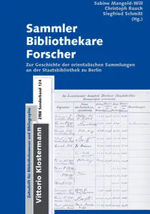 Sammler - Bibliothekare - Forscher: Beitrage Zur Geschichte Der Orientalischen Sammlungen an Der Staatsbibliothek Zu Berlin