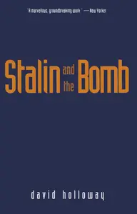 Stalin and the Bomb: The Soviet Union and Atomic Energy, 1939-1956