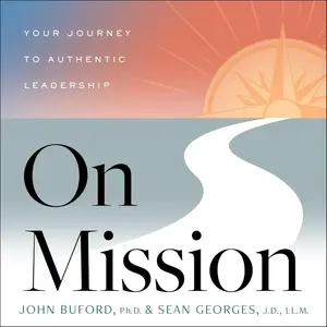 On Mission: Your Journey to Authentic Leadership