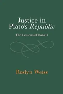 Justice in Plato's Republic: The Lessons of Book 1