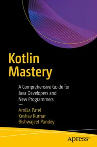 Kotlin Mastery: A Comprehensive Guide for Java Developers and New Programmers