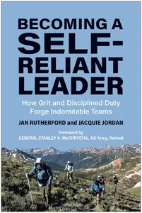 Becoming a Self-Reliant Leader: How Grit and Disciplined Duty Forge Indomitable Teams