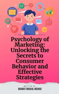 Psychology of Marketing: Unlocking the Secrets to Consumer Behavior and Effective Strategies