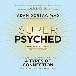 Super Psyched: Unleash the Power of the 4 Types of Connection and Live the Life You Love [Audiobook]