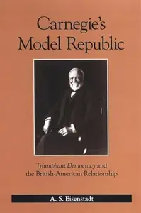 Carnegie's Model Republic: Triumphant Democracy and the British-american Relationship