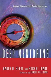 Deep Mentoring : Guiding Others on Their Leadership Journey
