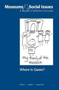 Where is Queer?: Museums & Social Issues 3:1 Thematic Issue