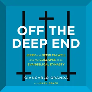 Off the Deep End: Jerry and Becki Falwell and the Collapse of an Evangelical Dynasty