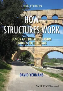 How Structures Work: Design and Behaviour from Bridges to Buildings, 3rd Edition