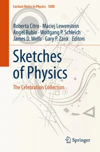 Sketches of Physics: The Celebration Collection (Lecture Notes in Physics)