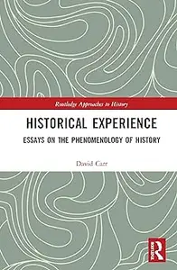 Historical Experience: Essays on the Phenomenology of History