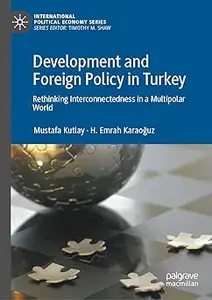 Development and Foreign Policy in Turkey: Rethinking Interconnectedness in a Multipolar World