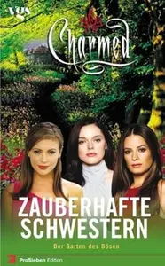 Charmed. Zauberhafte Schwestern. Der Garten des Bösen.