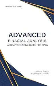 Advanced Financial Analysis: A Comprehensive Guide for FP&A