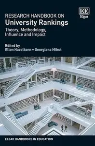 Research Handbook on University Rankings: Theory, Methodology, Influence and Impact