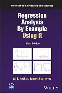 Regression Analysis By Example Using R (Wiley Series in Probability and Statistics)