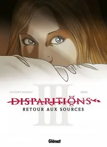 Disparitions - Tome 3 - Retour aux sources III