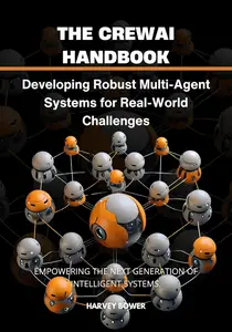 The crewAI Handbook: Developing Robust Multi-Agent Systems for Real-World Challenges
