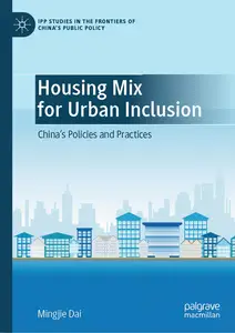 Housing Mix for Urban Inclusion: China’s Policies and Practices (IPP Studies in the Frontiers of China’s Public Policy)