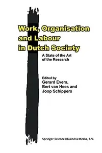 Work, Organisation and Labour in Dutch Society: A State of the Art of the Research