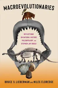 Macroevolutionaries: Reflections on Natural History, Paleontology, and Stephen Jay Gould