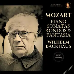 Wilhelm Backhaus - Mozart: Piano Sonatas, Rondos & Fantasia by Wilhelm Backhaus (2025 Remastered, Geneva 1955-1966) (2025)