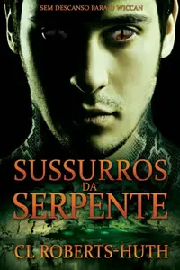 «Sussurros da Serpente» by C.L. Roberts-Huth
