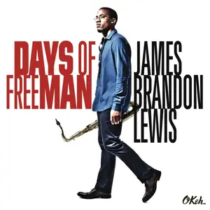 James Brandon Lewis - Days Of FreeMan (2015) [Official Digital Download]