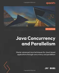 Java Concurrency and Parallelism: Master advanced Java techniques for cloud-based applications through