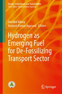 Hydrogen as Emerging Fuel for De-Fossilizing Transport Sector (Energy, Environment, and Sustainability)