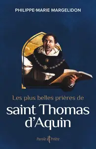 Thomas d' Aquin, Père Philippe-Marie Margelidon, "Les plus belles prières de saint Thomas d'Aquin"