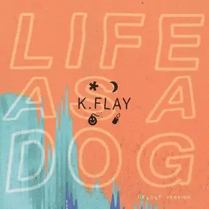 K.FLAY - Life as a Dog (2014)