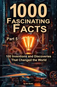 1000 Fascinating Facts: 100 Inventions and Discoveries That Changed the World