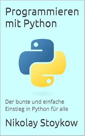Programmieren mit Python: Der bunte und einfache Einstieg in Python für alle
