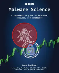 Malware Science: A comprehensive guide to detection, analysis, and compliance