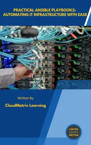 Practical Ansible Playbooks: Automating IT Infrastructure with Ease