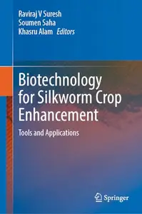 Biotechnology for Silkworm Crop Enhancement: Tools and Applications