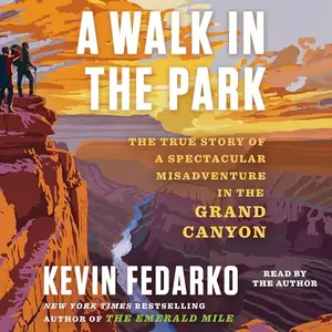 A Walk in the Park: The True Story of a Spectacular Misadventure in the Grand Canyon [Audiobook]