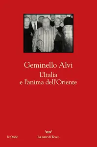 Geminello Alvi - L'Italia e l'anima dell'Oriente
