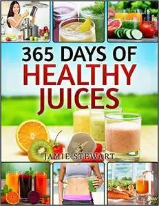 Juicing Bible - 365 Days of Healthy Juices