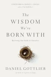 The Wisdom We're Born With: Restoring Our Faith in Ourselves (repost)