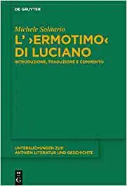 L'ermotimo Di Luciano: Introduzione, Traduzione E Commento