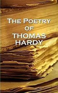 «Thomas Hardy, The Poetry Of» by Thomas Hardy