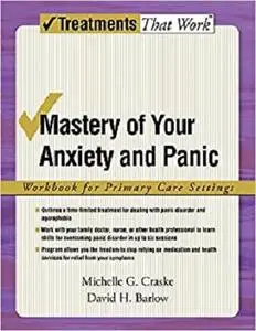 Mastery of Your Anxiety and Panic: Workbook for Primary Care Settings (Treatments That Work) [Repost]